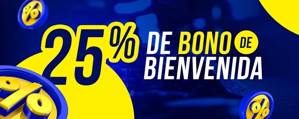 25% de bono de bienvenida